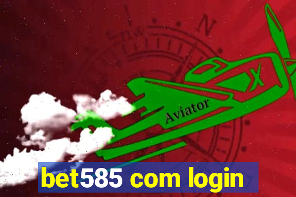 bet585 com login